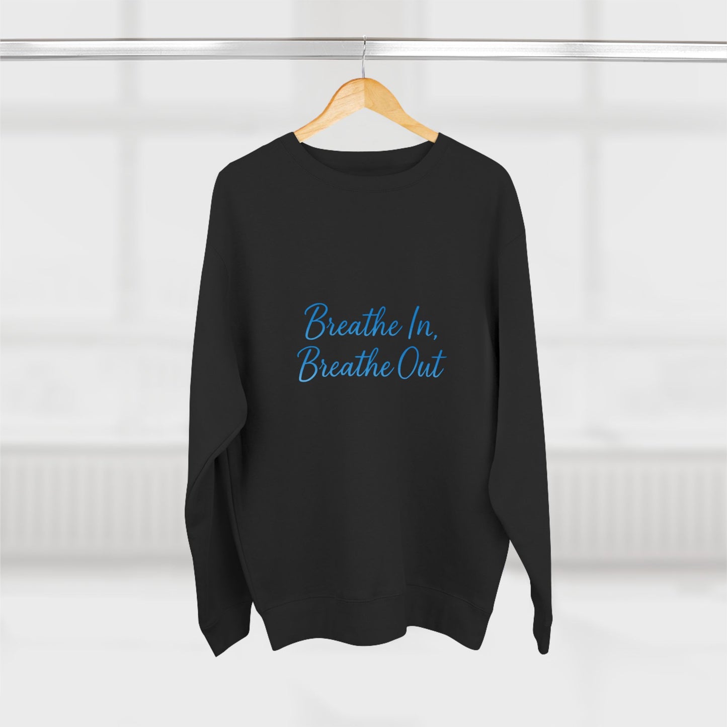 Breathe In, Breathe Out Unisex Sweatshirt