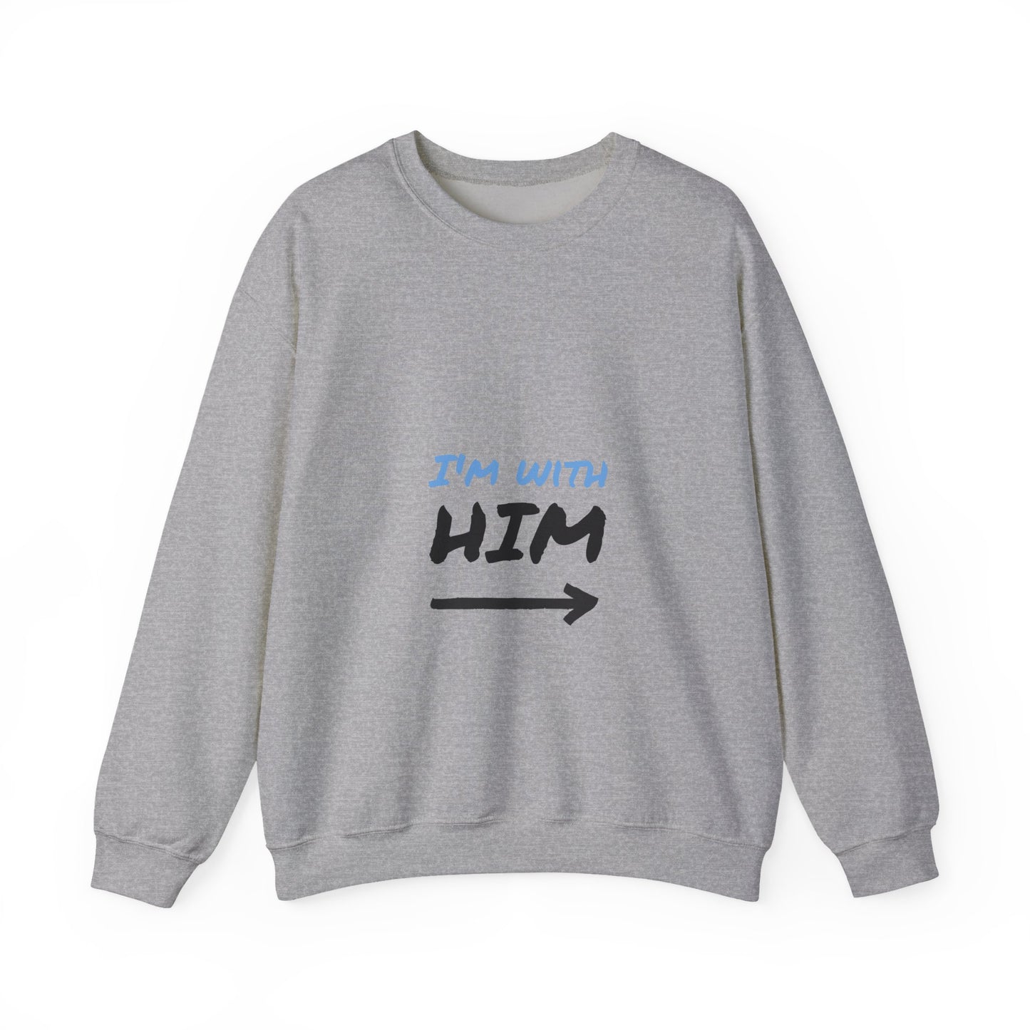 I'm With Him Sweatshirt, , Unisex Crewneck