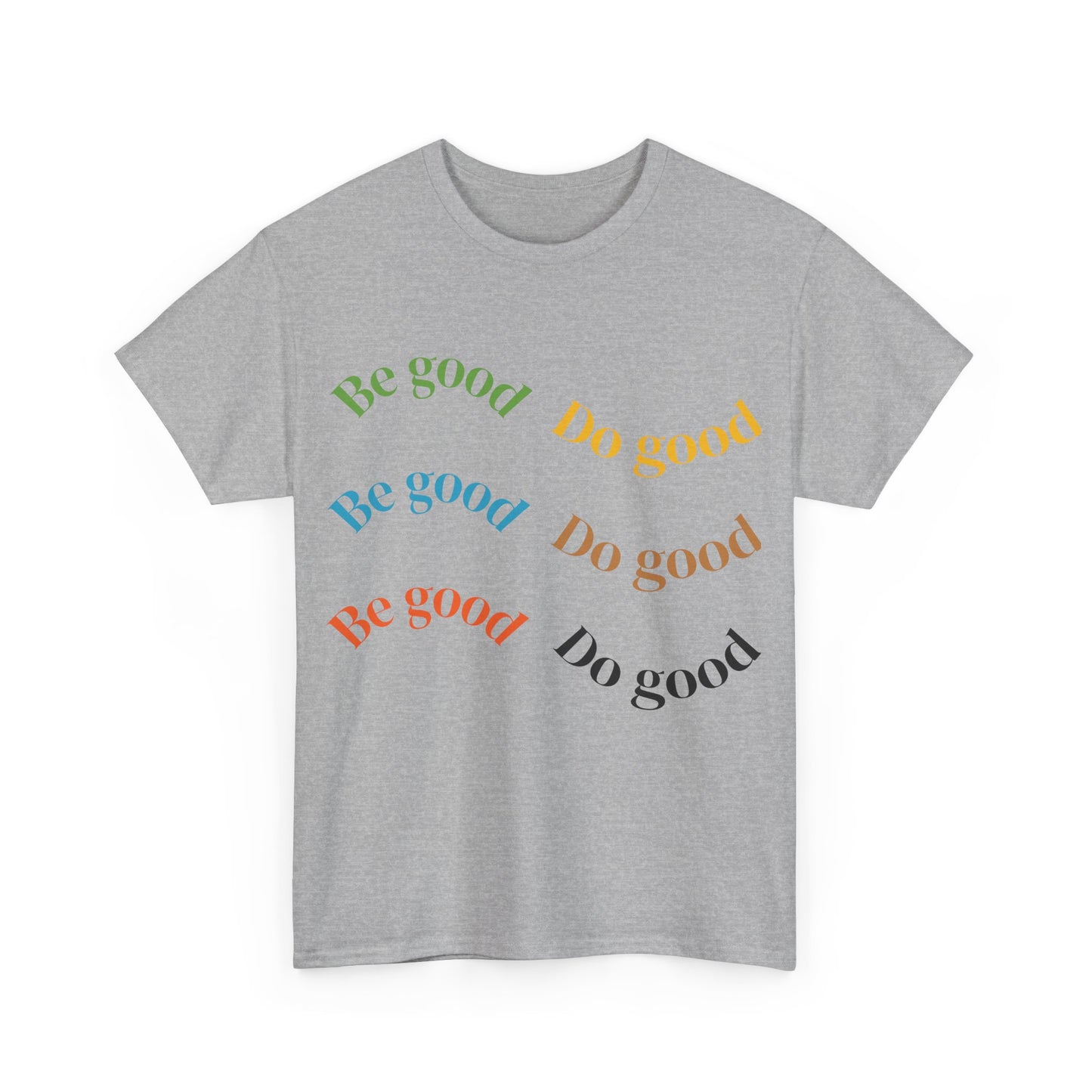 Be Good Do Good T-Shirt