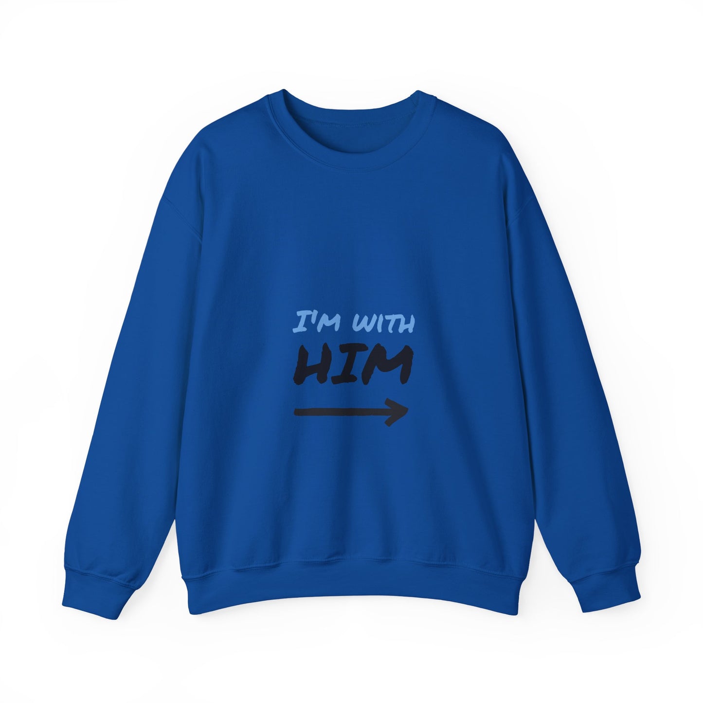 I'm With Him Sweatshirt, , Unisex Crewneck
