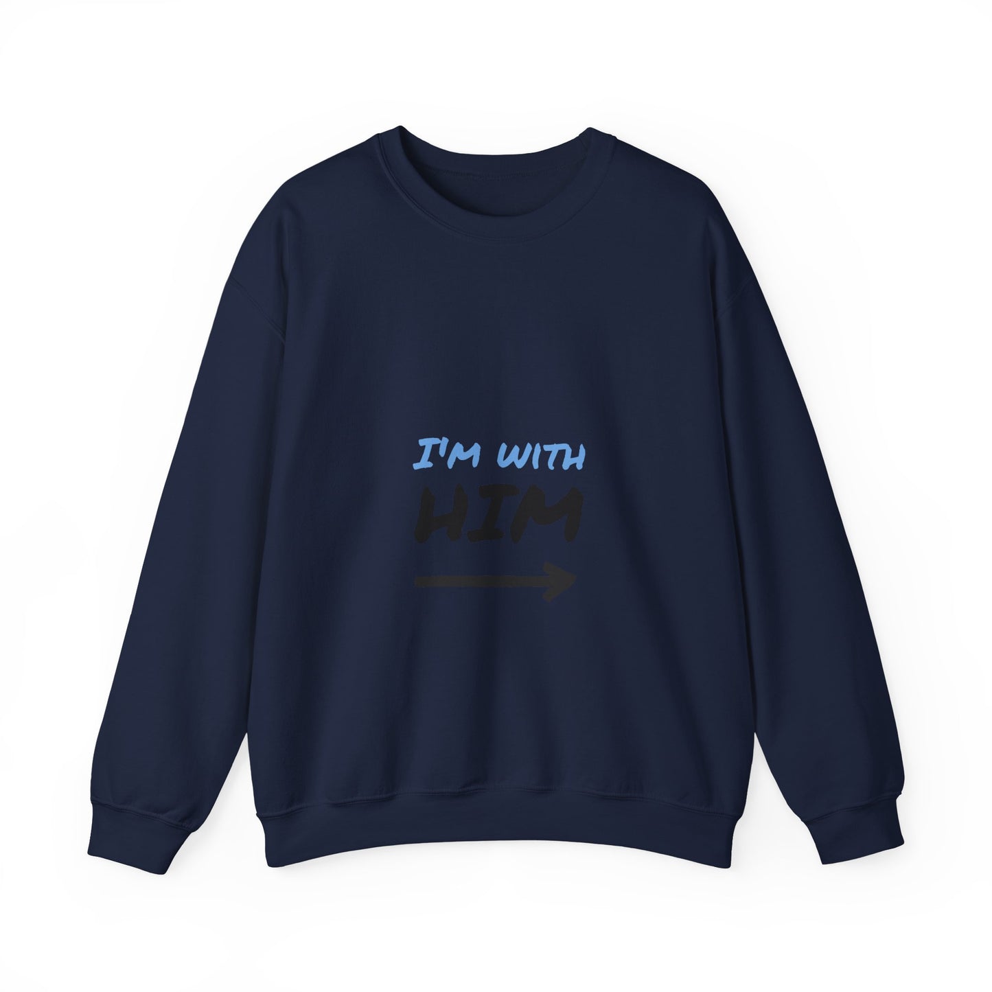 I'm With Him Sweatshirt, , Unisex Crewneck