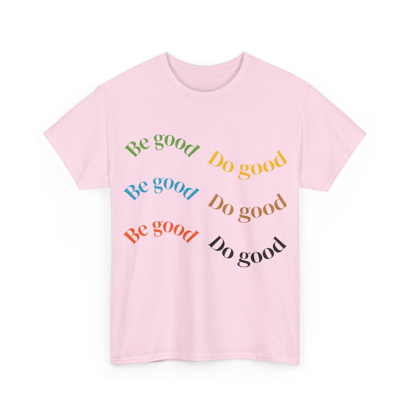 Be Good Do Good T-Shirt