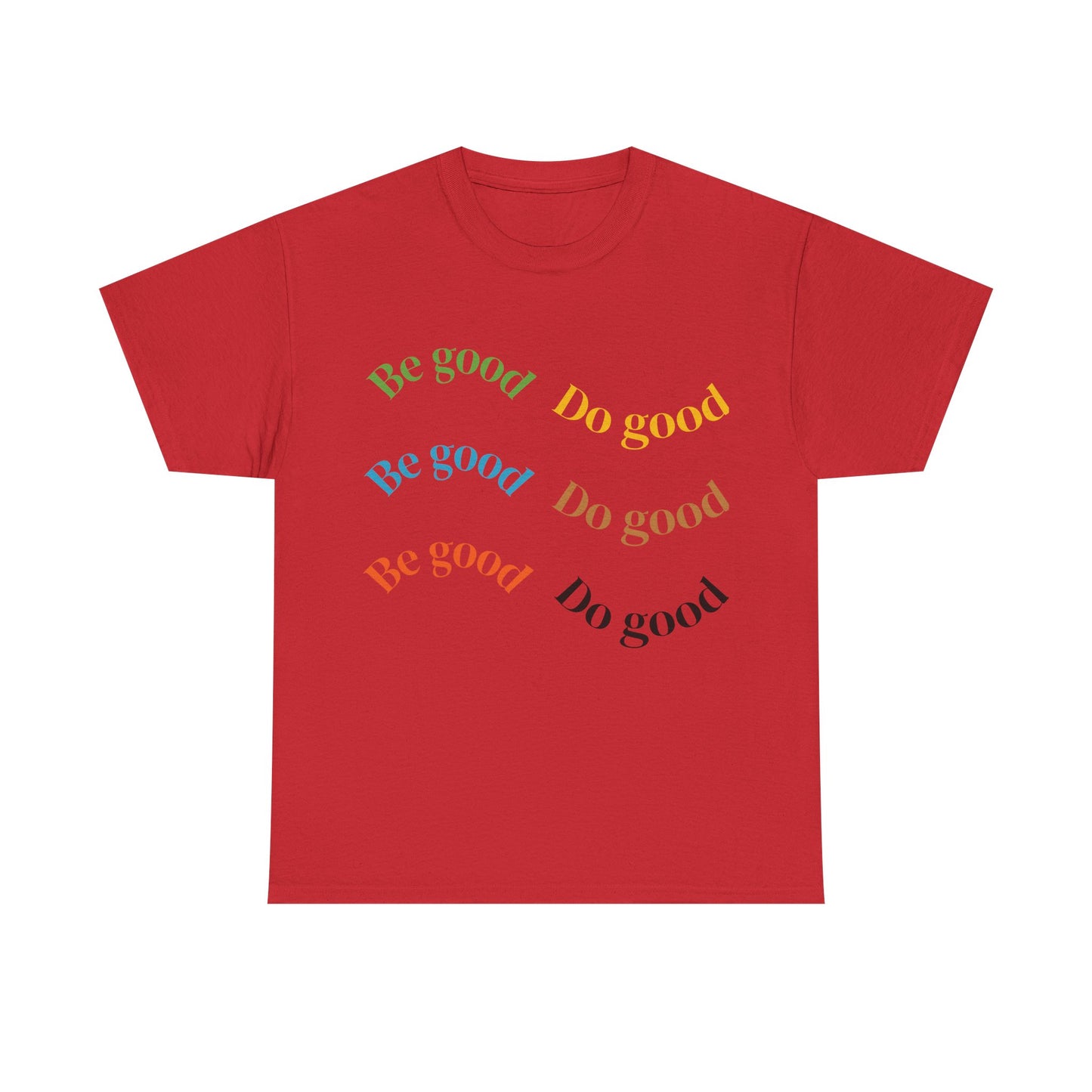 Be Good Do Good T-Shirt