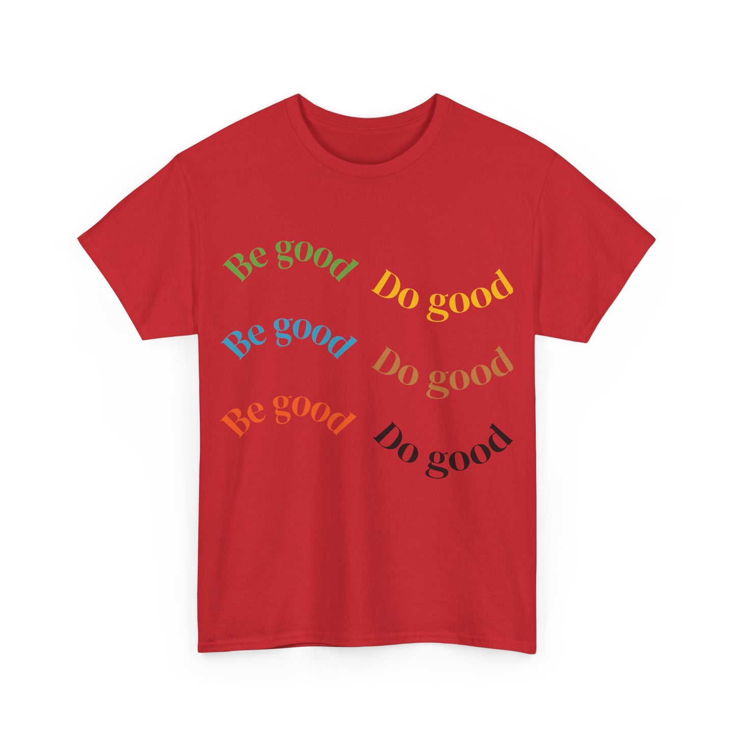 Be Good Do Good T-Shirt