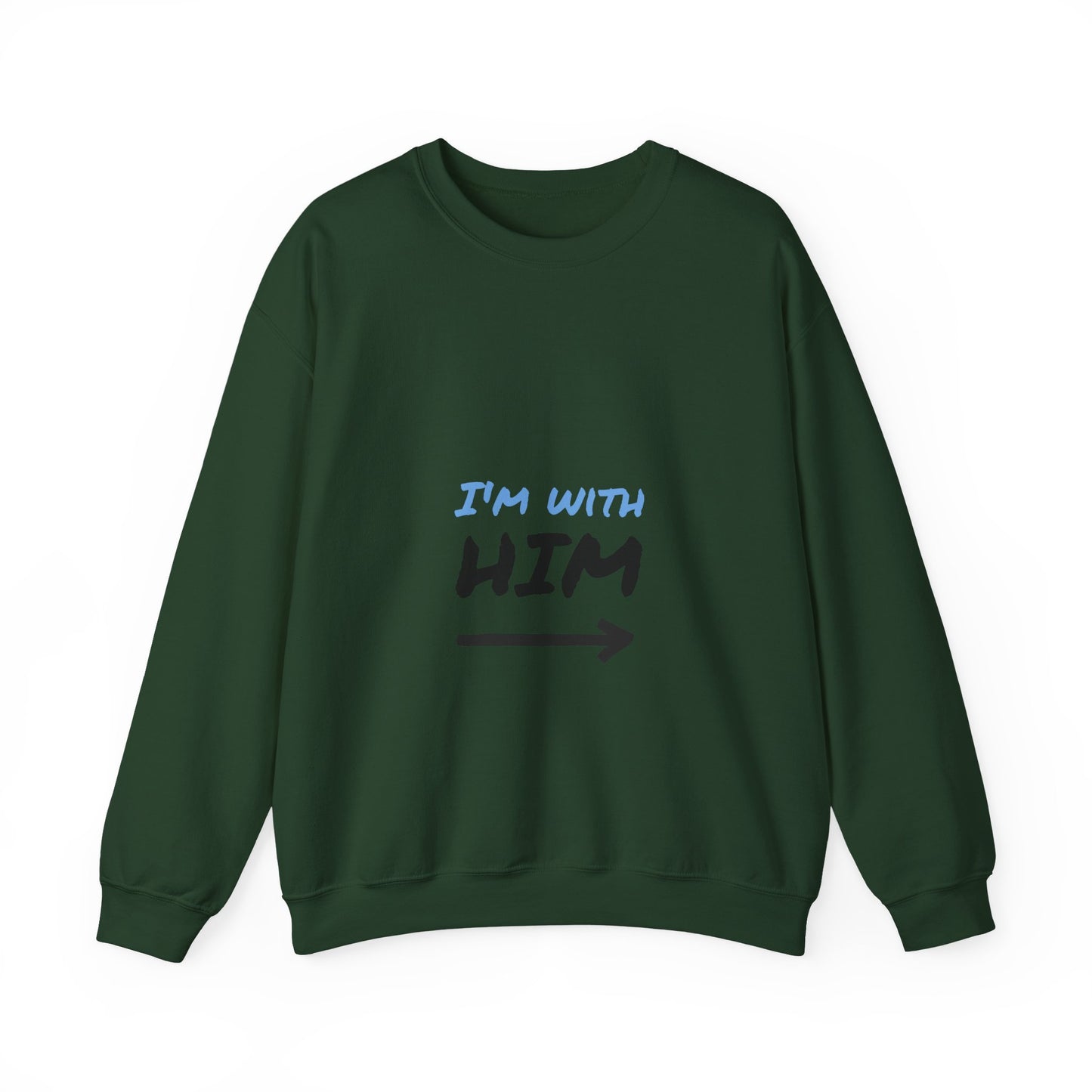 I'm With Him Sweatshirt, , Unisex Crewneck