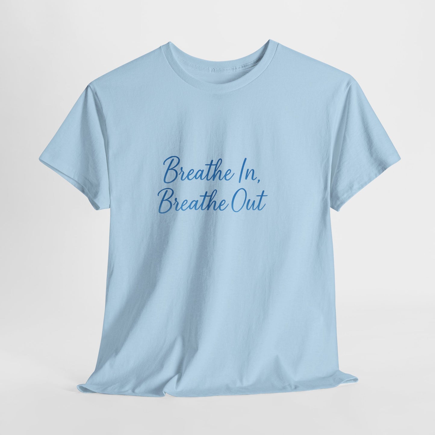 Breathe In, Breathe Out T-Shirt| Unisex