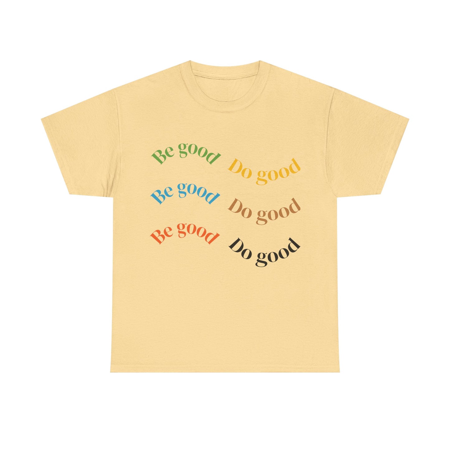 Be Good Do Good T-Shirt