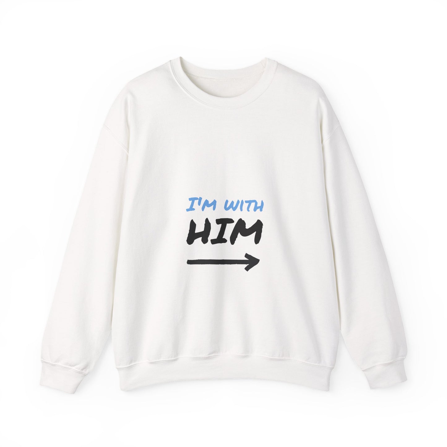 I'm With Him Sweatshirt, , Unisex Crewneck
