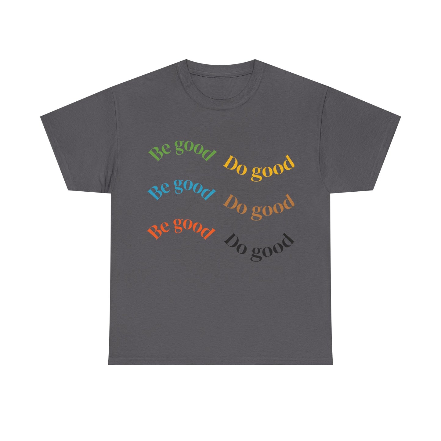 Be Good Do Good T-Shirt
