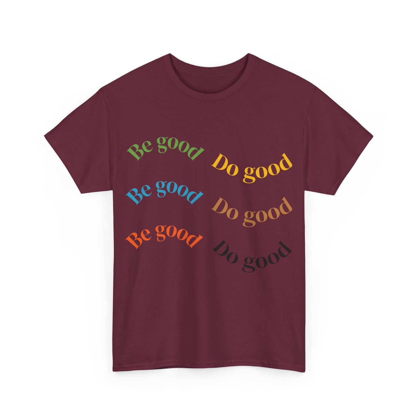 Be Good Do Good T-Shirt