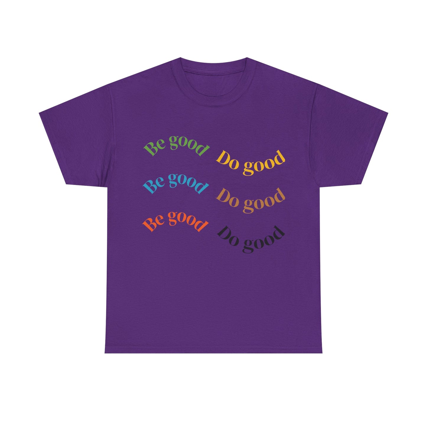Be Good Do Good T-Shirt