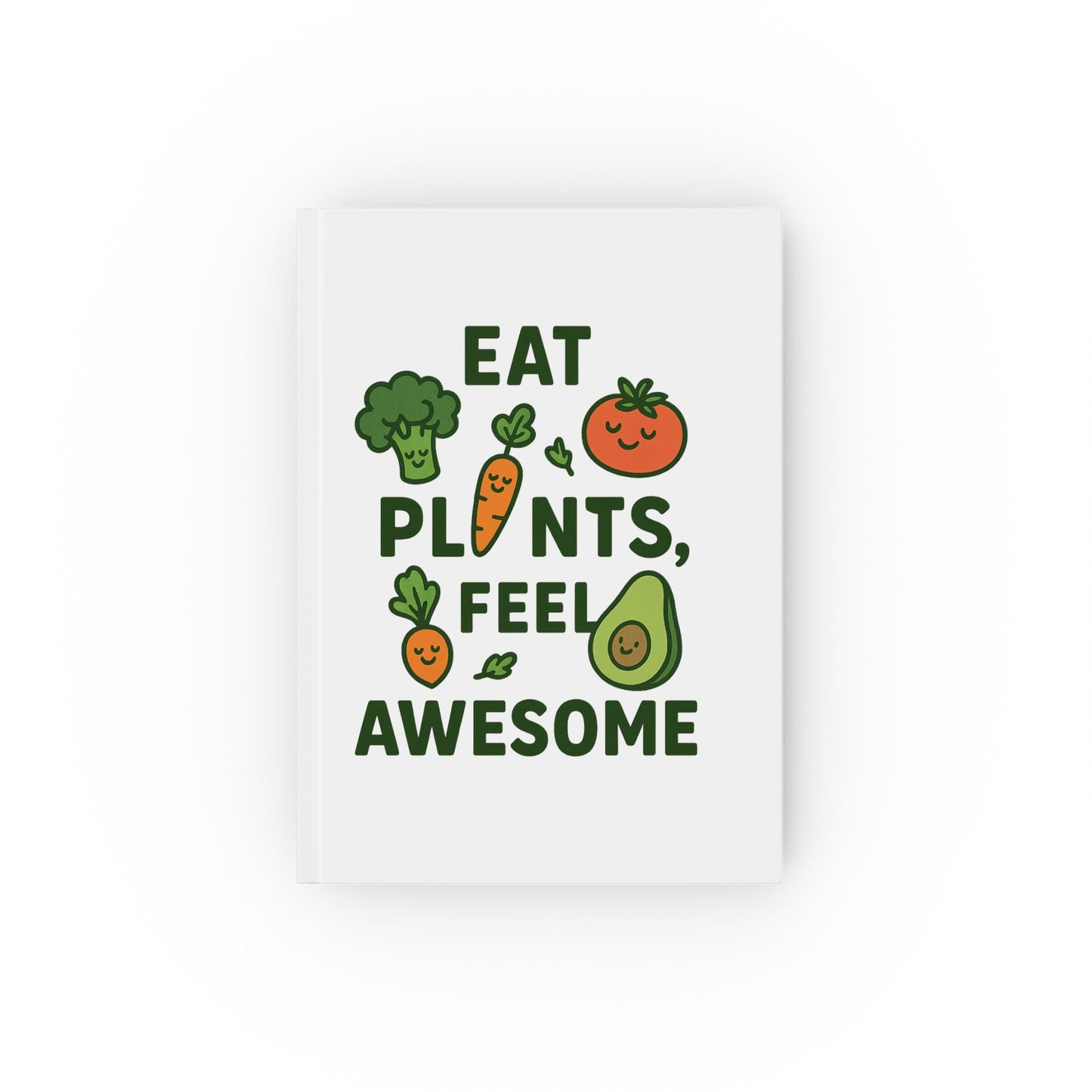 Eat Plants, Feel Awesome Journal