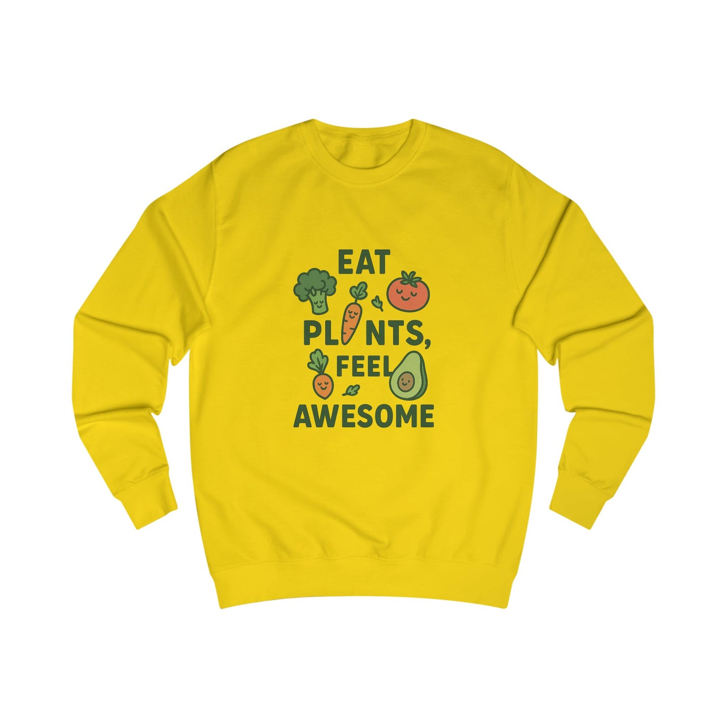 Eat Plants, Feel Awesome Unisex Sweatshirt