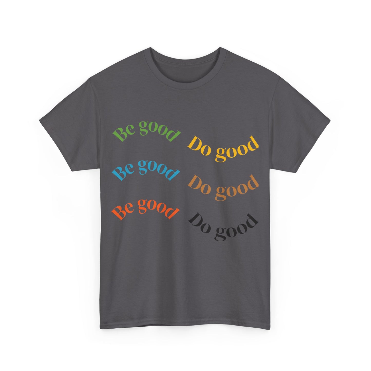 Be Good Do Good T-Shirt