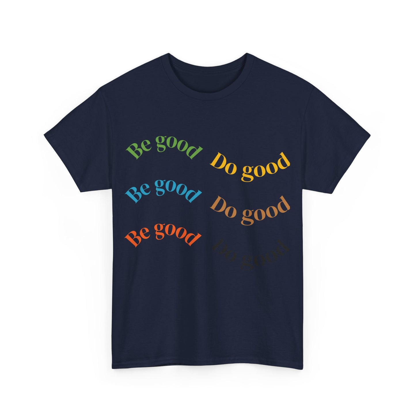 Be Good Do Good T-Shirt