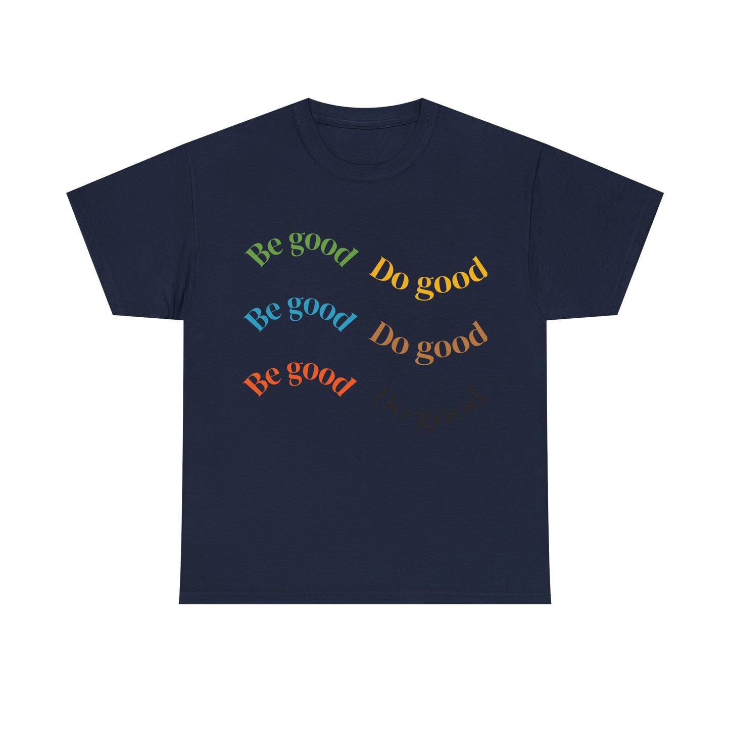 Be Good Do Good T-Shirt