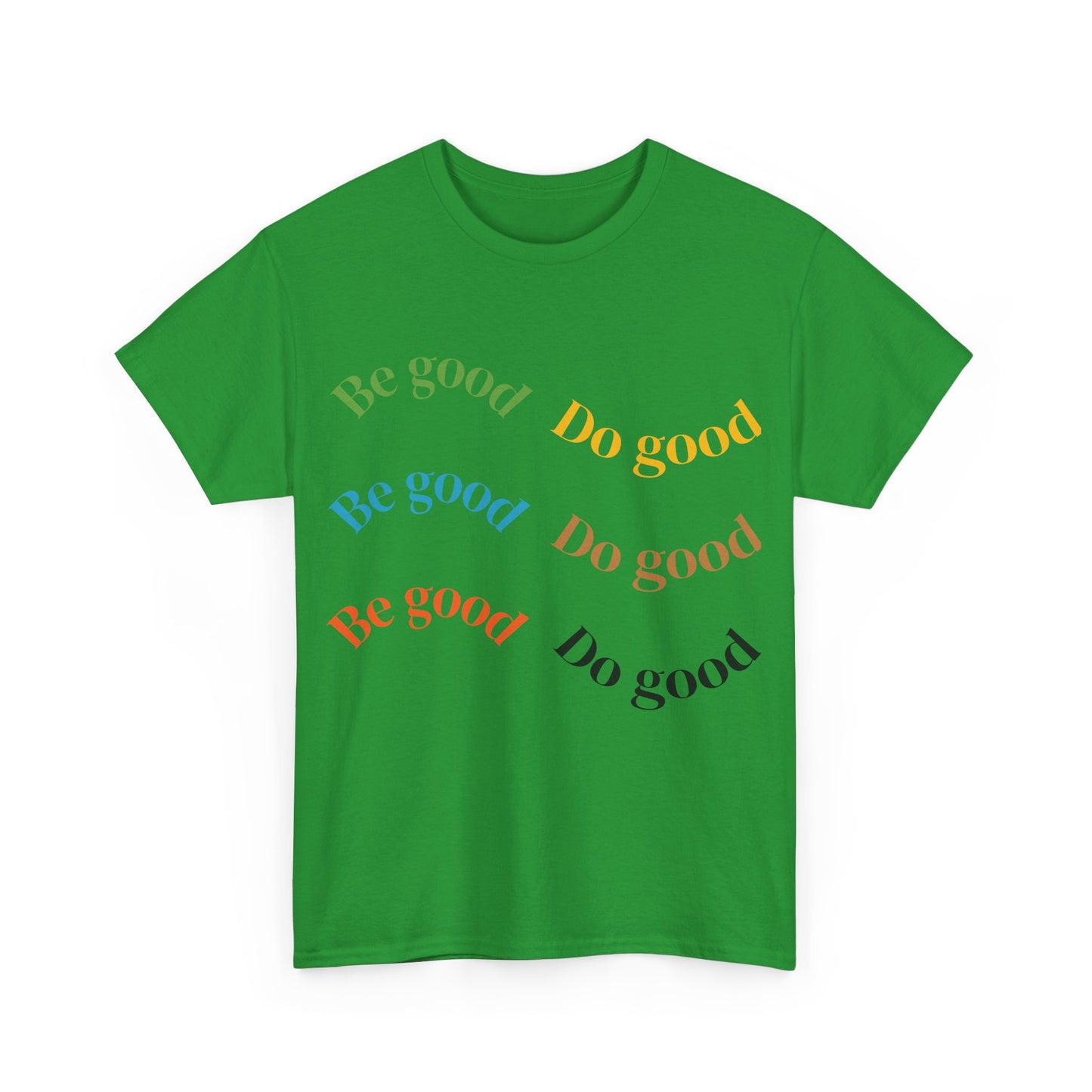 Be Good Do Good T-Shirt