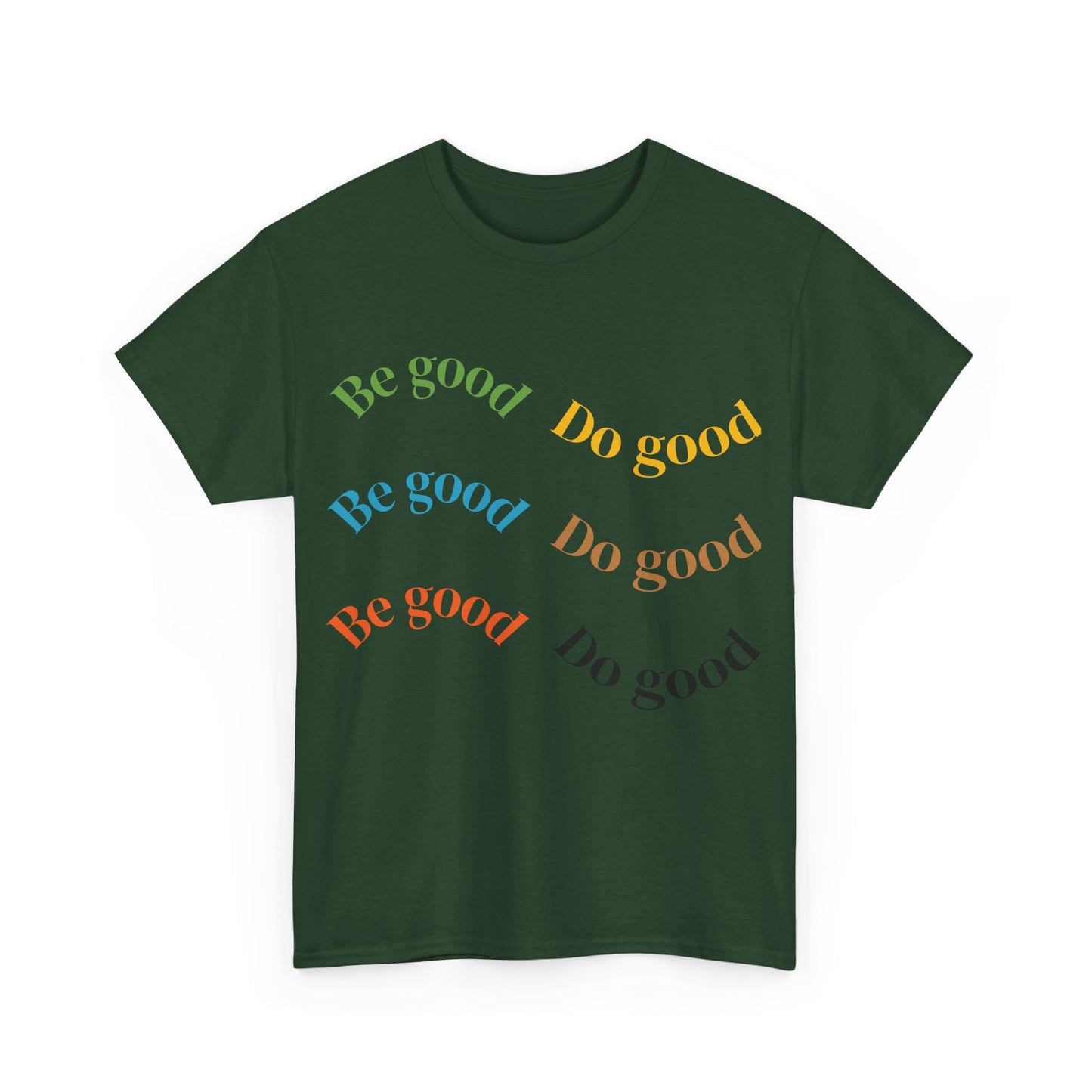 Be Good Do Good T-Shirt