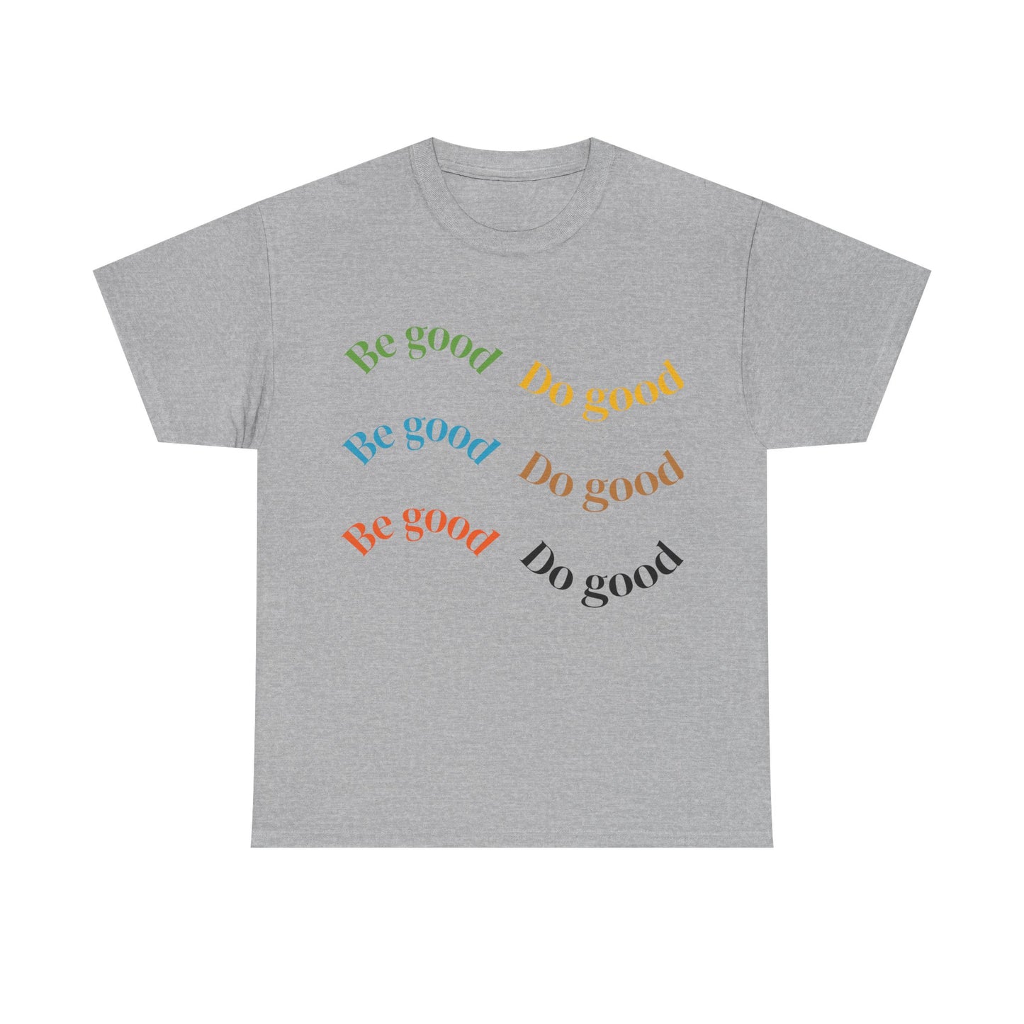 Be Good Do Good T-Shirt