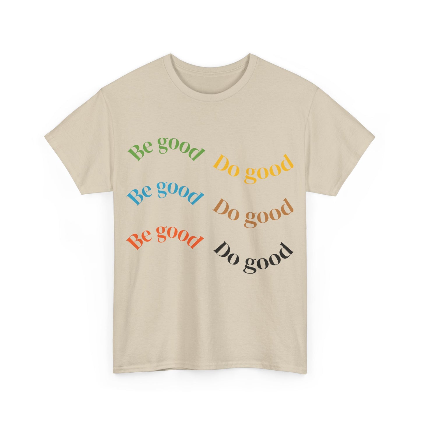 Be Good Do Good T-Shirt