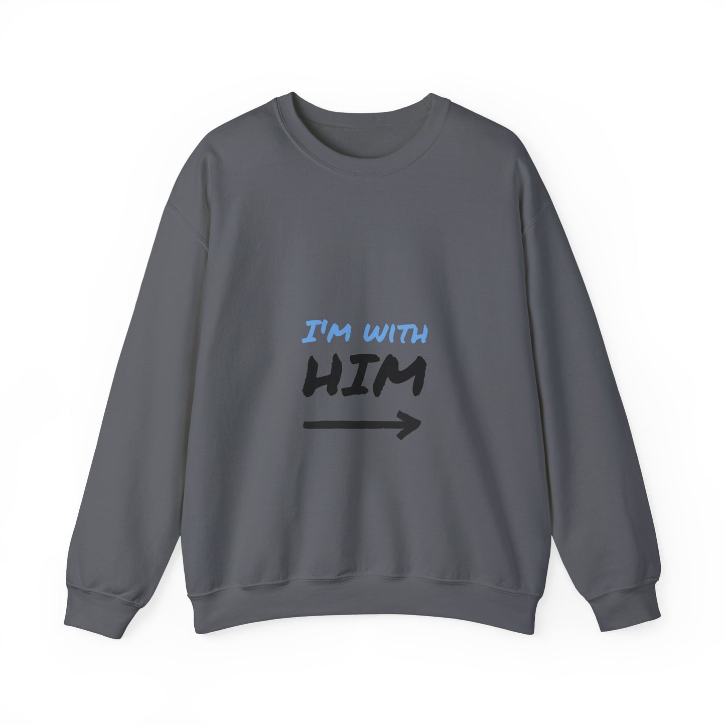I'm With Him Sweatshirt, , Unisex Crewneck