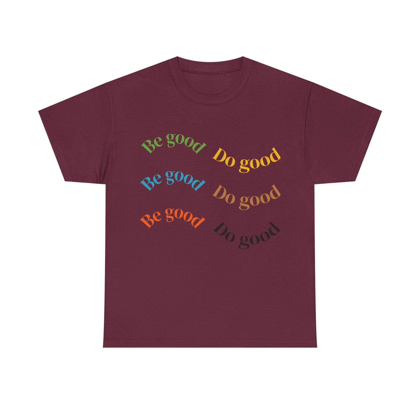 Be Good Do Good T-Shirt