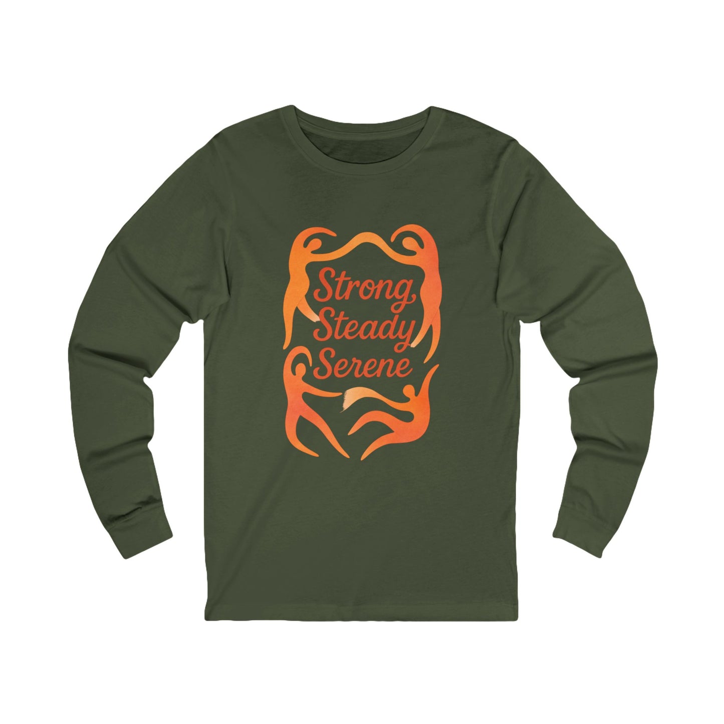 Strong, Steady, Serene Unisex Long Sleeve T-Shirt