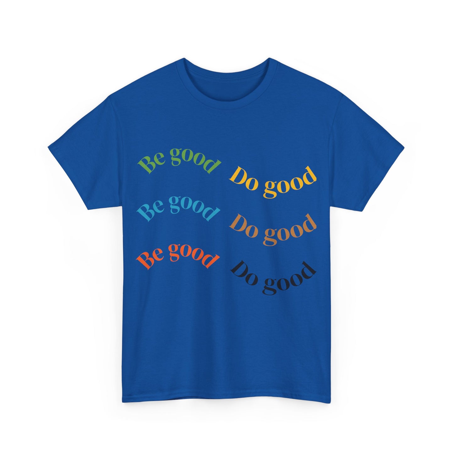 Be Good Do Good T-Shirt