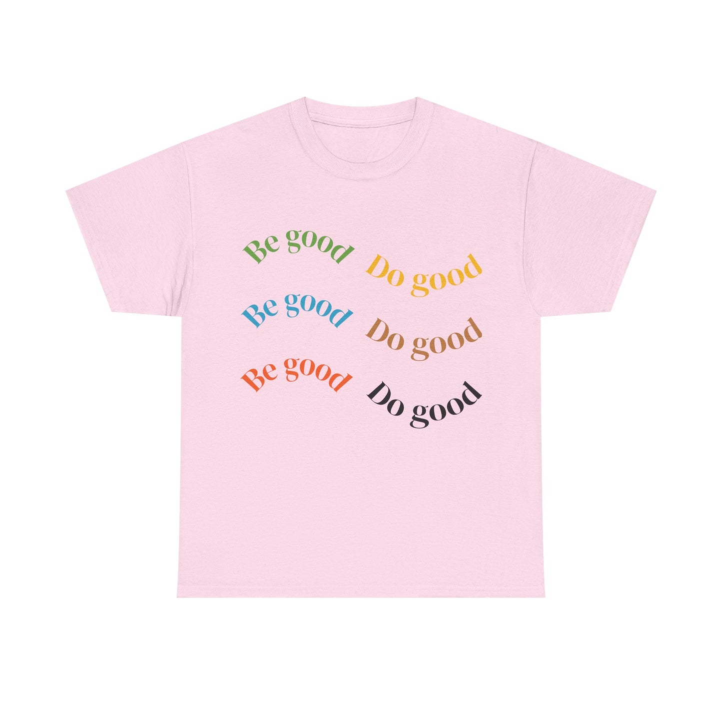 Be Good Do Good T-Shirt