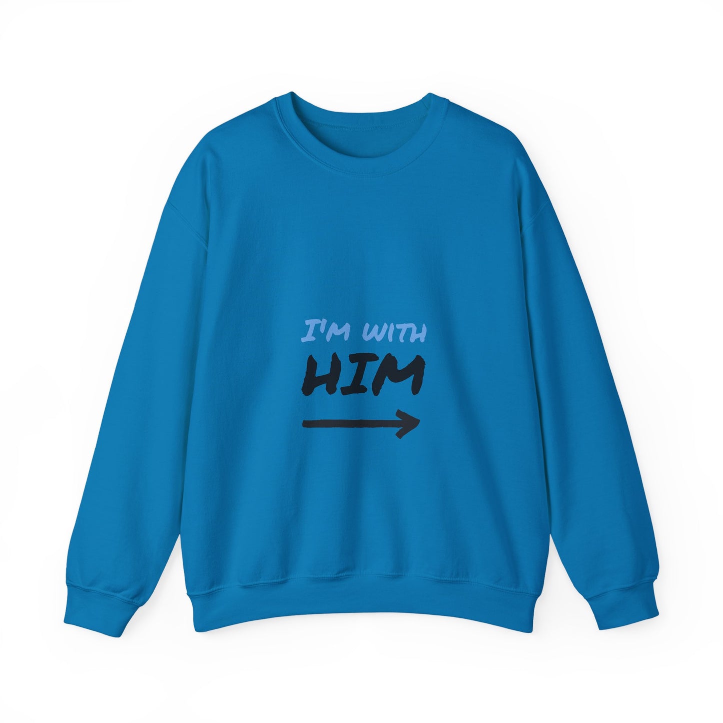 I'm With Him Sweatshirt, , Unisex Crewneck