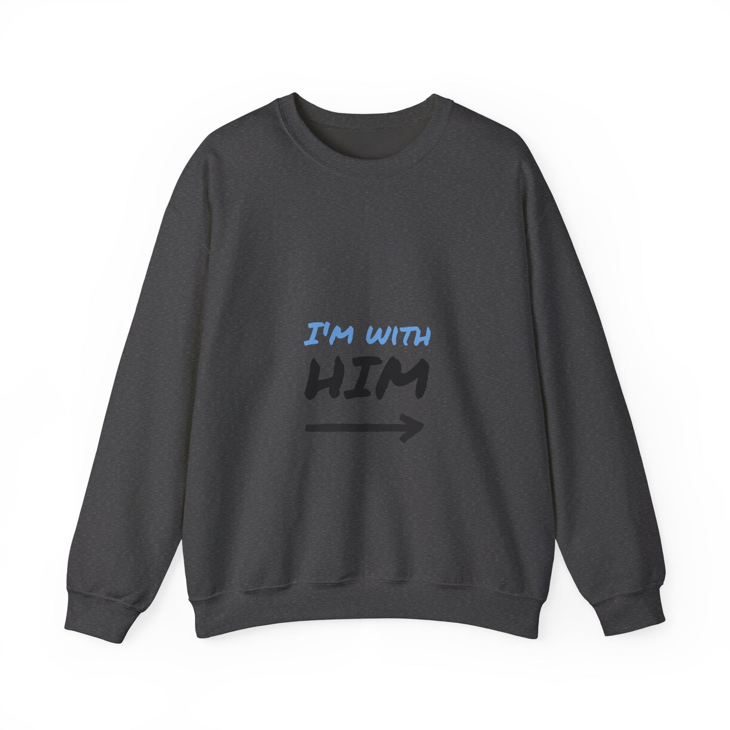 I'm With Him Sweatshirt, , Unisex Crewneck