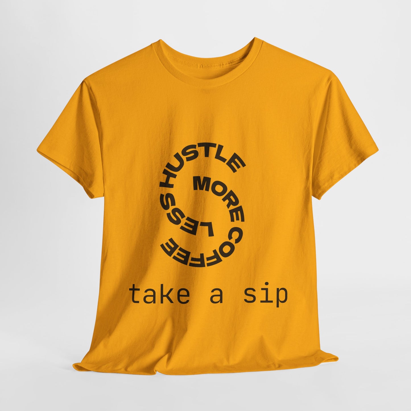 Less Hustle Unisex T-Shirt