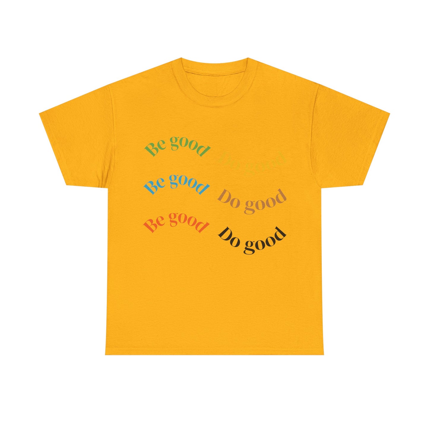Be Good Do Good T-Shirt