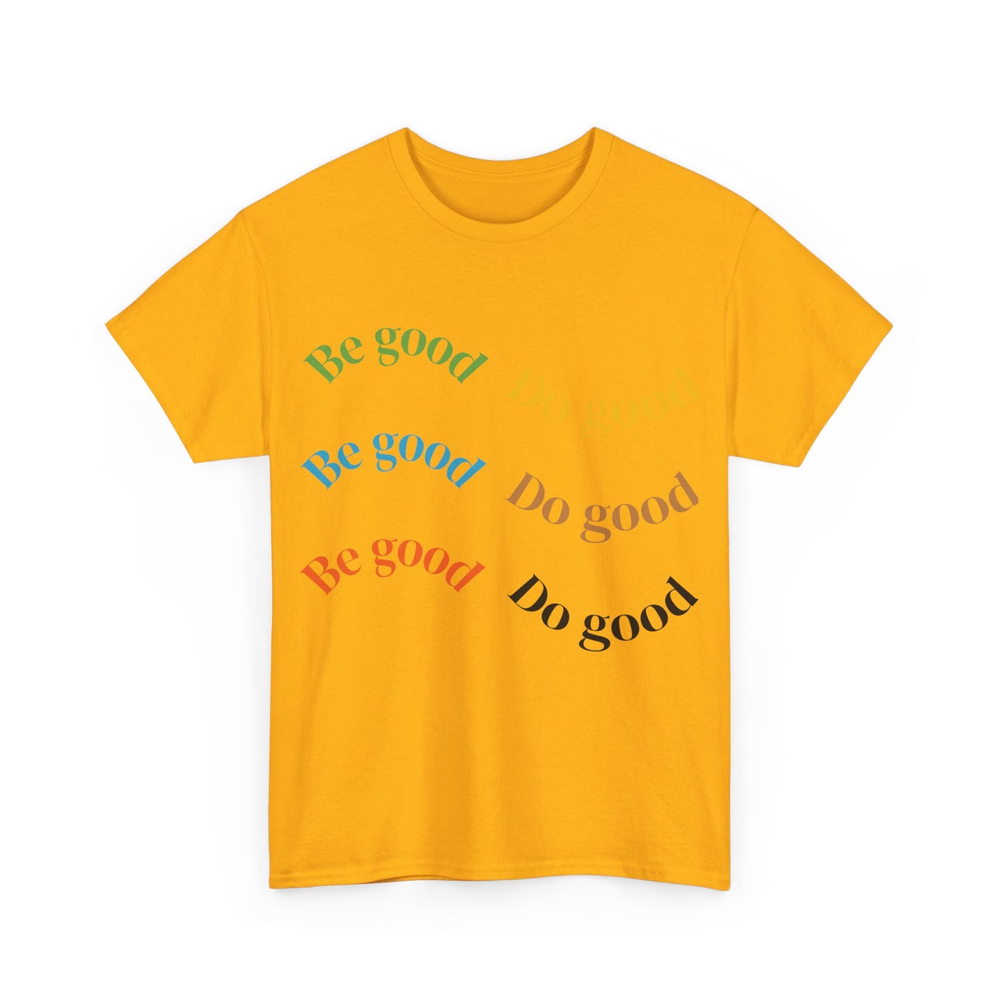 Be Good Do Good T-Shirt