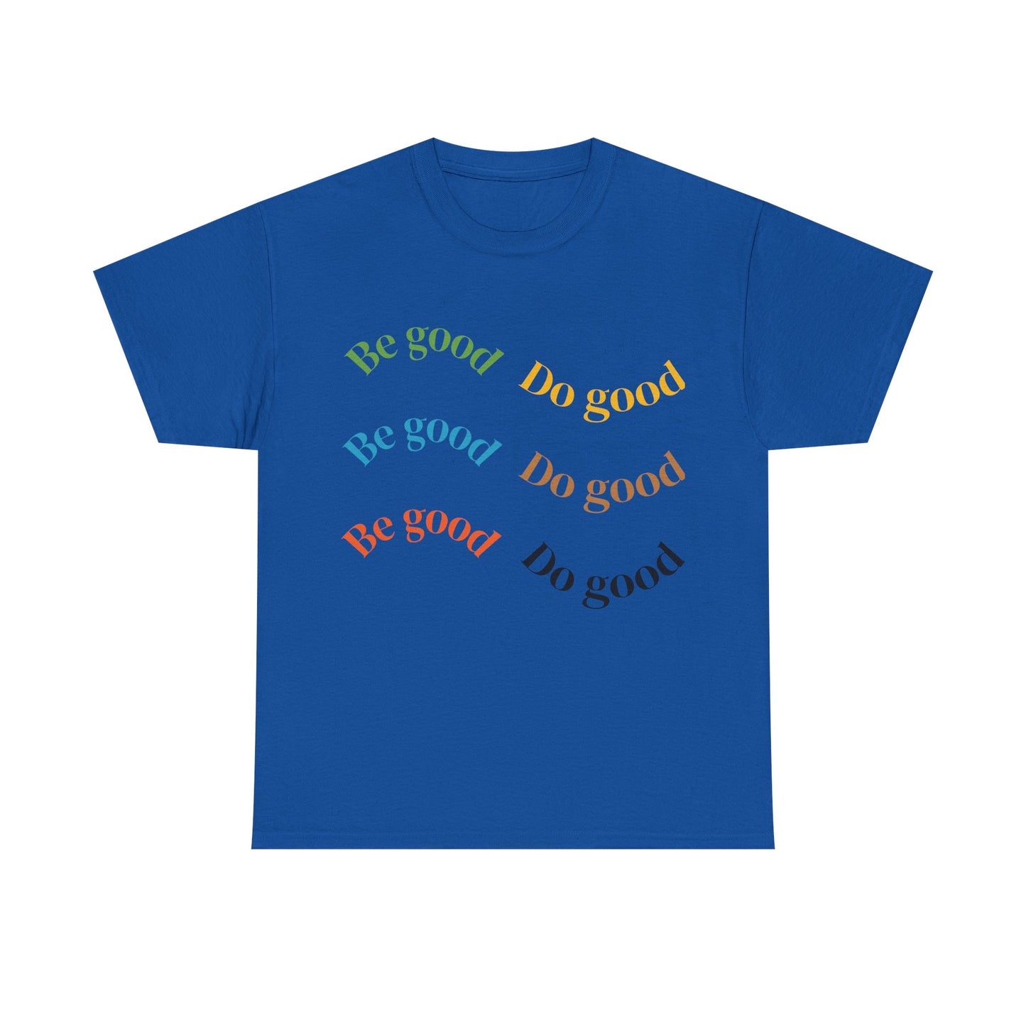 Be Good Do Good T-Shirt