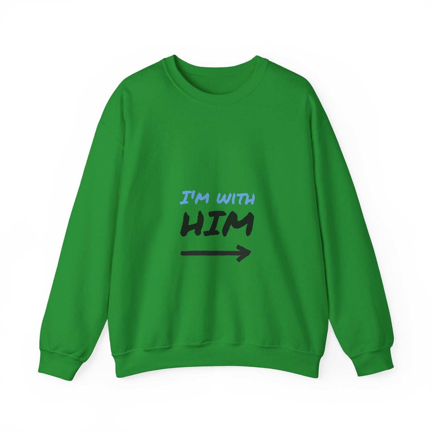 I'm With Him Sweatshirt, , Unisex Crewneck