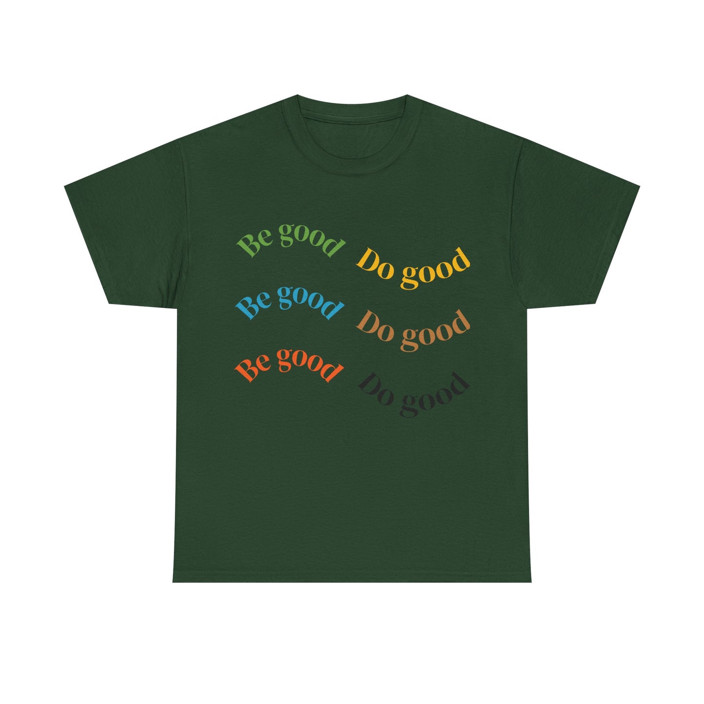 Be Good Do Good T-Shirt