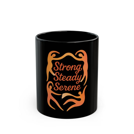 Strong Steady Serene Black Mug | Empowering Coffee Cup, Mindfulness Gift, Relaxation Mug, Inspirational Drinkware, Motivational Gift