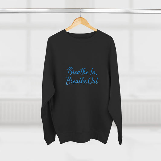 Breathe In, Breathe Out Unisex Sweatshirt
