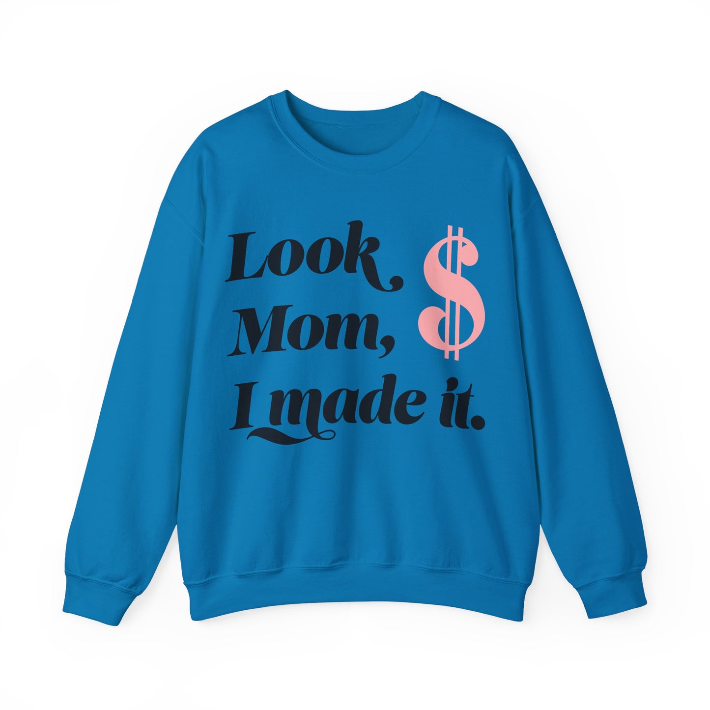 Crewneck Sweatshirt , Look Mom, I Made it