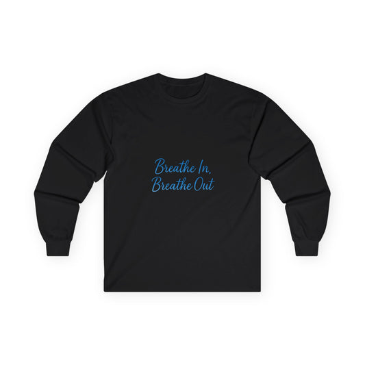 Breathe in Breathe out Long Sleeve T-Shirt