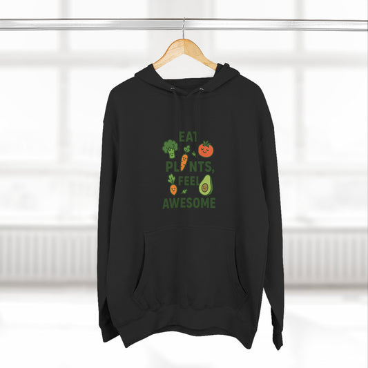 Eat Plants, Feel Awesome - Hoodie