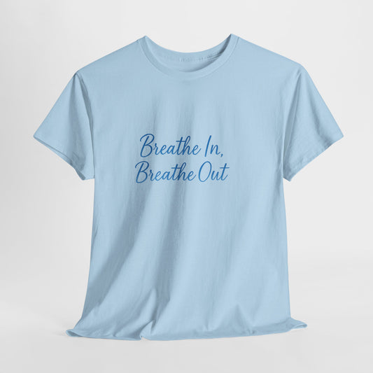 Breathe In, Breathe Out T-Shirt| Unisex