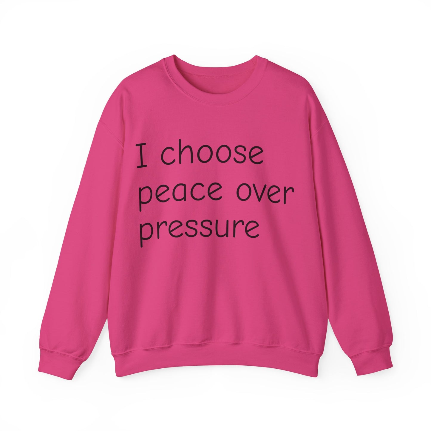 I Choose Peace Over Pressure Crewneck sweatshirt