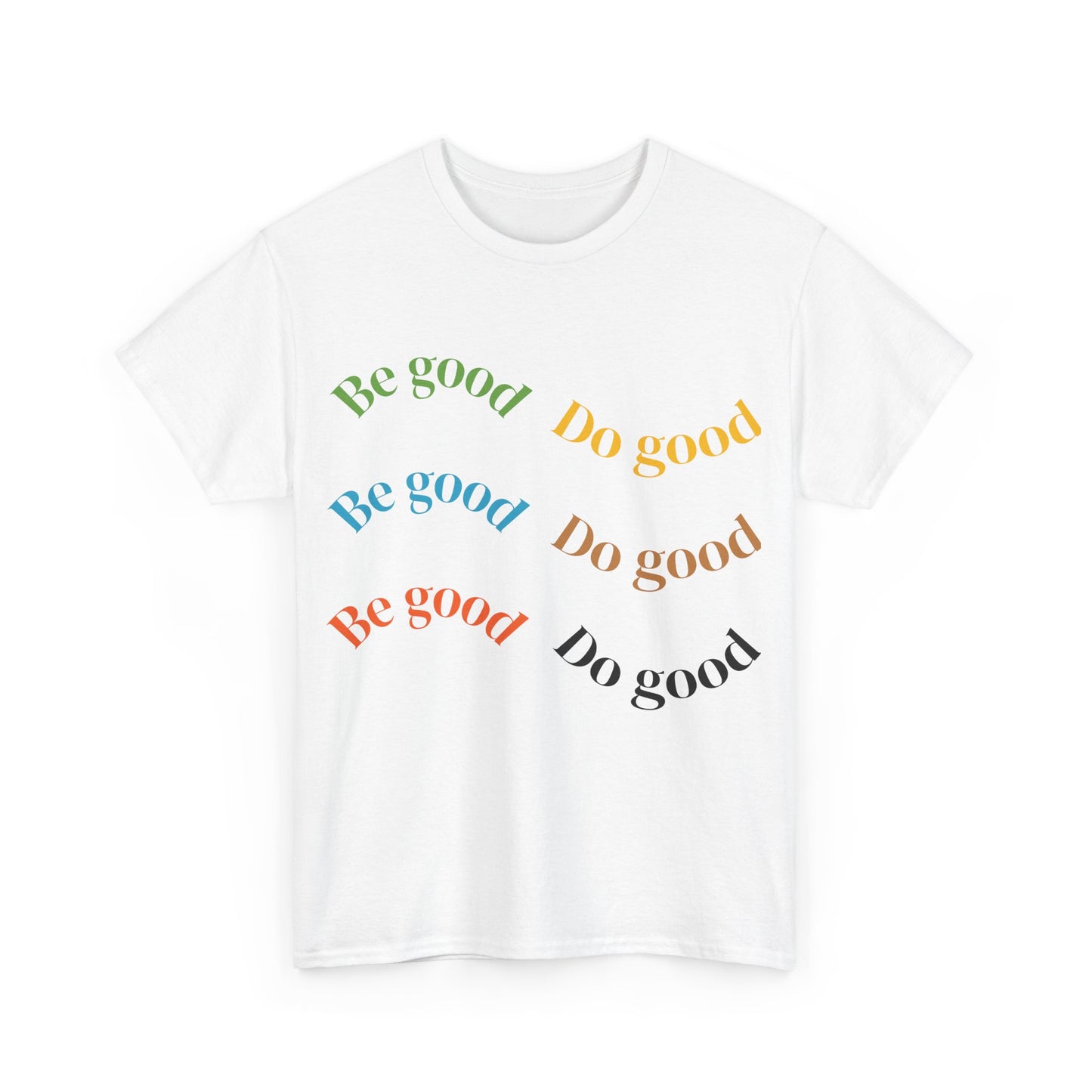 Be Good Do Good T-Shirt