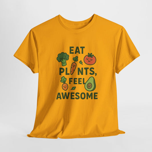 Eat Plants, Feel Awesome T-Shirt