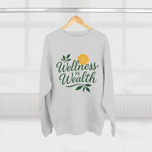 Wellness is Wealth Unisex Sweatshirt