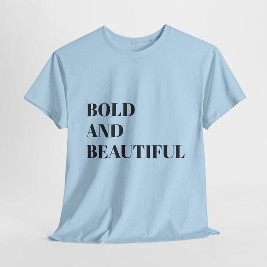 Bold and Beautiful T-shirt