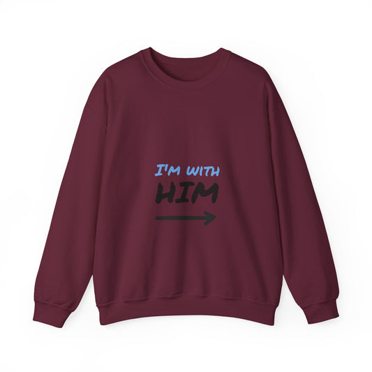 I'm With Him Sweatshirt, , Unisex Crewneck