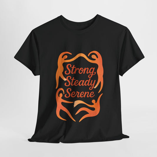 Stronger Steady Serene T-Shirt